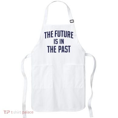 The Future Is In The Past Apron