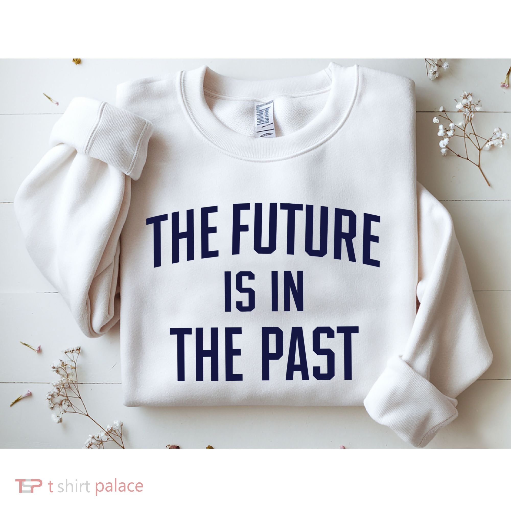 The Future Is In The Past Sweatshirt