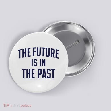 The Future Is In The Past Button