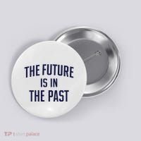 The Future Is In The Past Button thumb 0