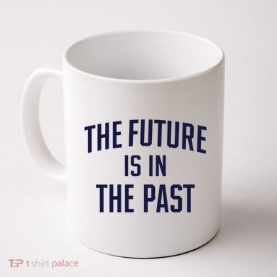 The Future Is In The Past Coffee Mug
