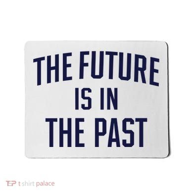 The Future Is In The Past Mousepad
