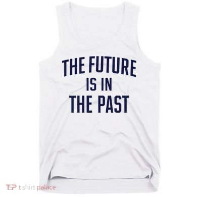 The Future Is In The Past Tank Top