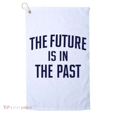 The Future Is In The Past Golf Towel
