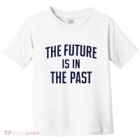 The Future Is In The Past Toddler T-Shirt thumb 0