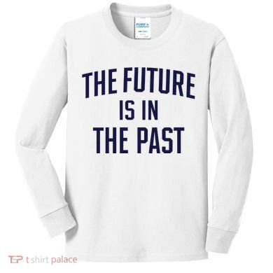 The Future Is In The Past Kids Long Sleeve Shirt