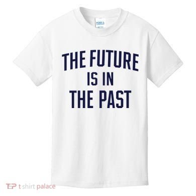 The Future Is In The Past Kids T-Shirt