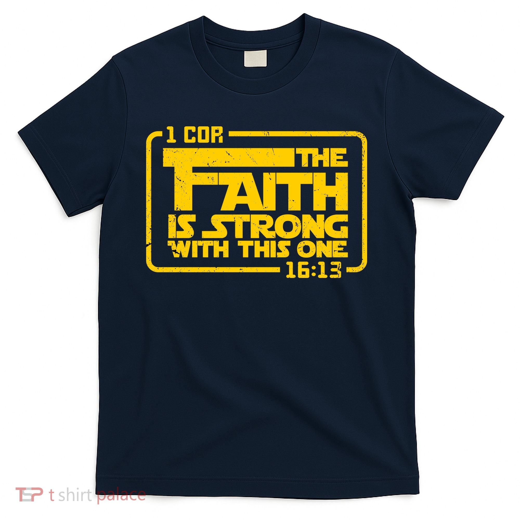 The Faith Is Strong With This One Funny Christian T-Shirt