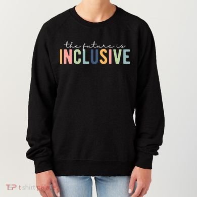 The Future Is Inclusive Colorful Women's Sweatshirt