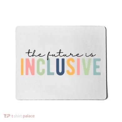 The Future Is Inclusive Colorful Mousepad