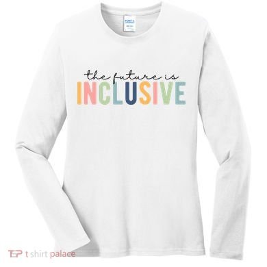 The Future Is Inclusive Colorful Women's Long Sleeve Shirt