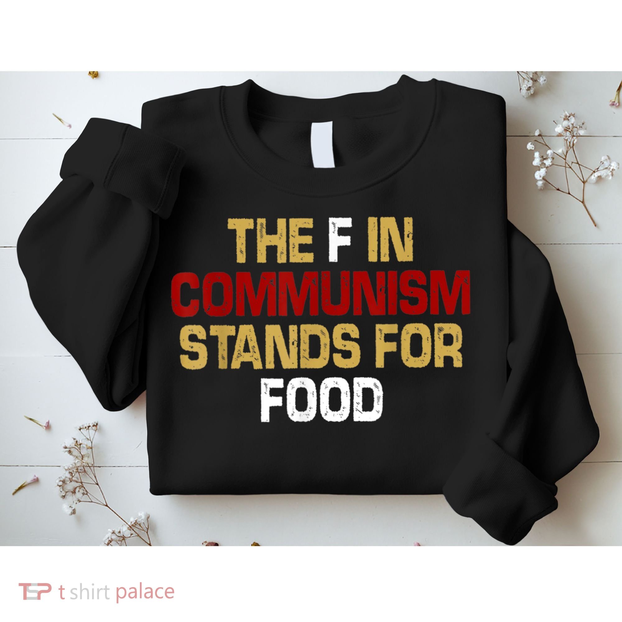 The F In Communism Stands For Food Sweatshirt