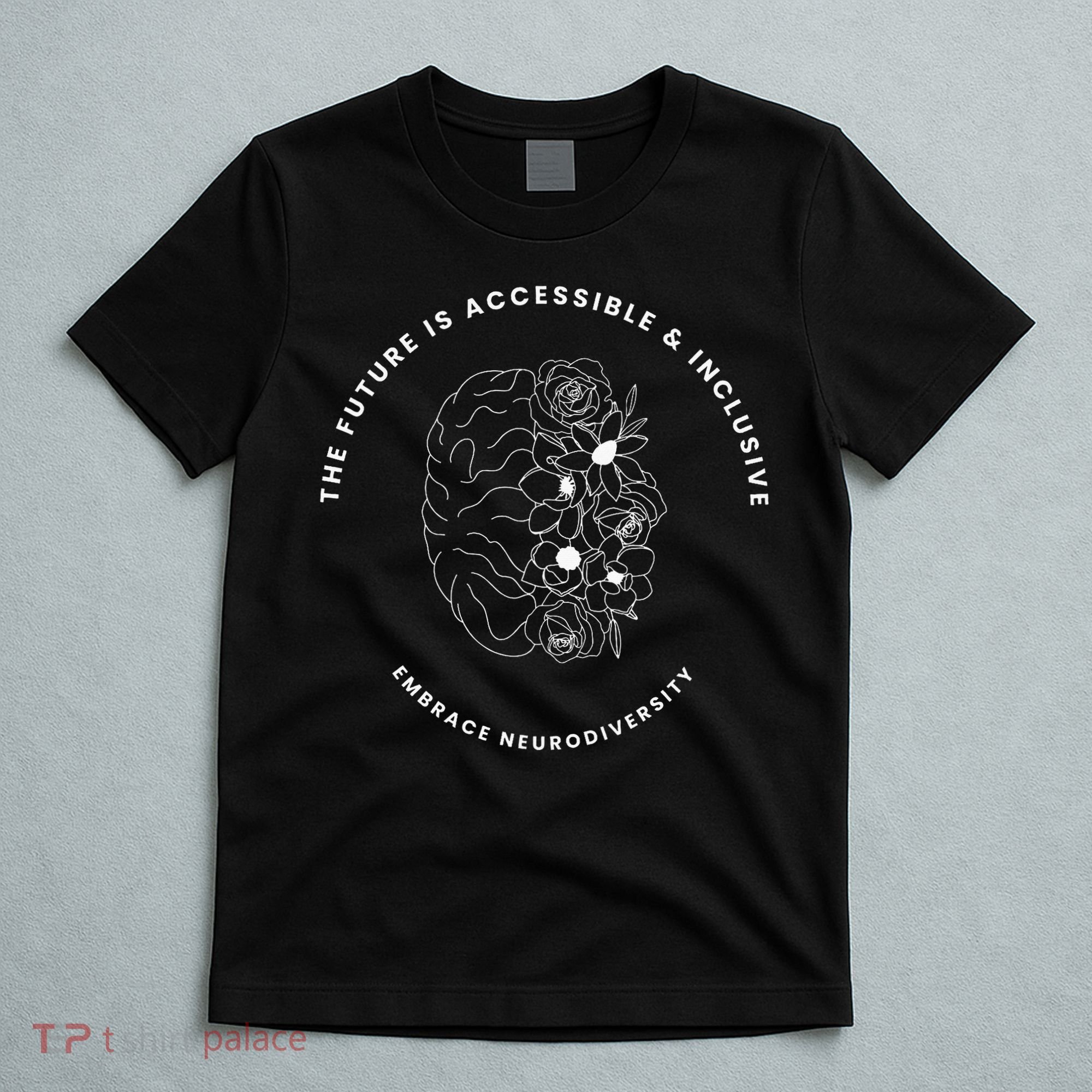 The Future Is Accessible & Inclusive Embrace Neurodiversity T-Shirt