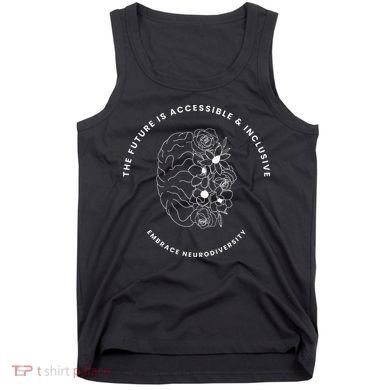 The Future Is Accessible & Inclusive Embrace Neurodiversity Tank Top