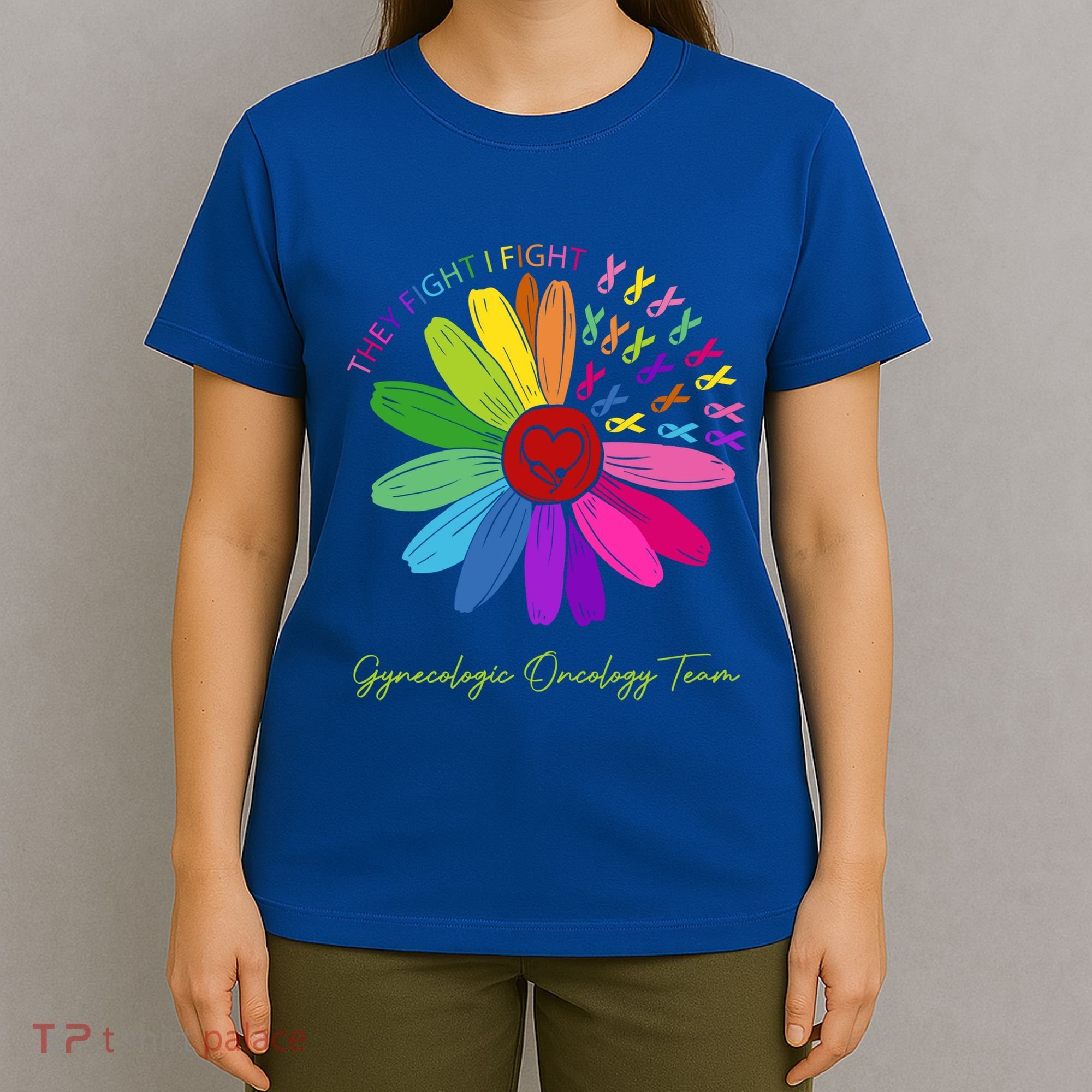 They Fight I Fight Oncology Team Gynecologic Oncology Nurse Funny Gift T-Shirt