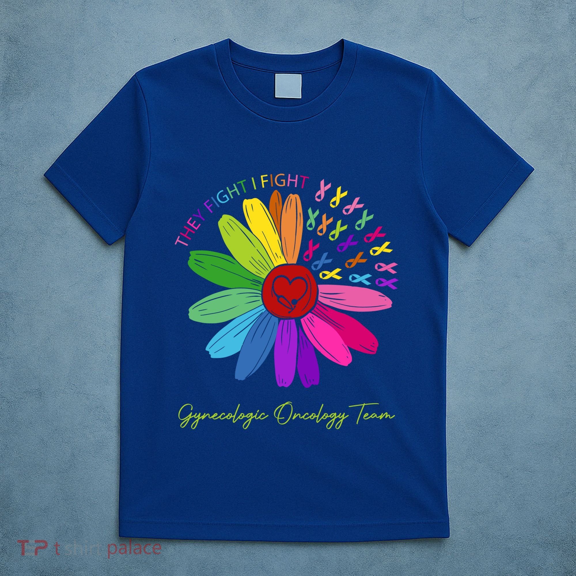 They Fight I Fight Oncology Team Gynecologic Oncology Nurse Funny Gift T-Shirt