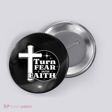 Turn Fear Into Faith Cross Button