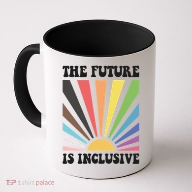 The Future Is Inclusive Lgbt Lesbian Hu Rights Pride Great Gift Coffee Mug