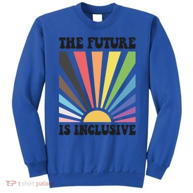 The Future Is Inclusive Lgbt Lesbian Hu Rights Pride Great Gift Sweatshirt