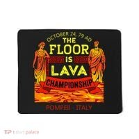 The Floor Is Lava Championship Pompeii Italy  Mousepad thumb 0