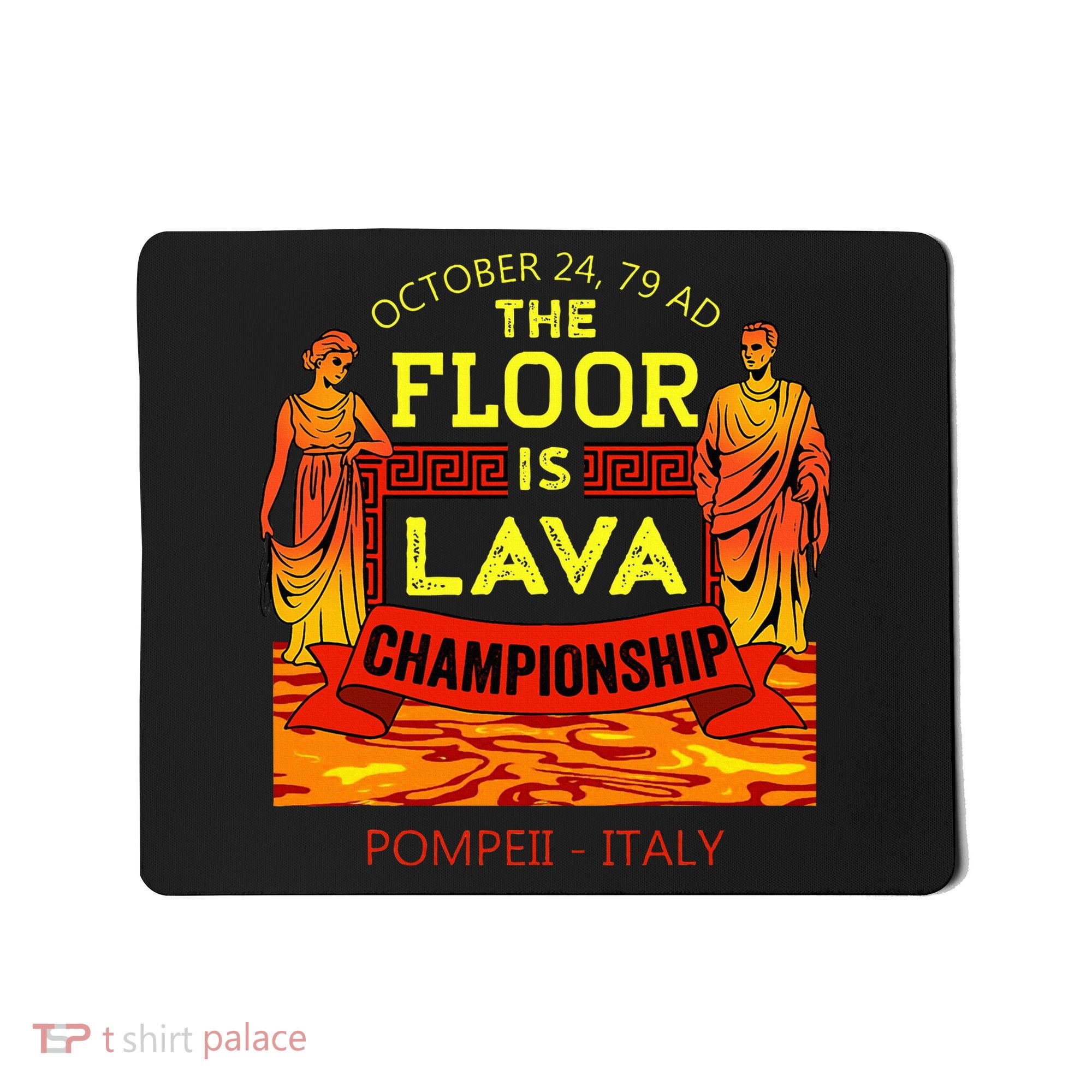 The Floor Is Lava Championship Pompeii Italy  Mousepad