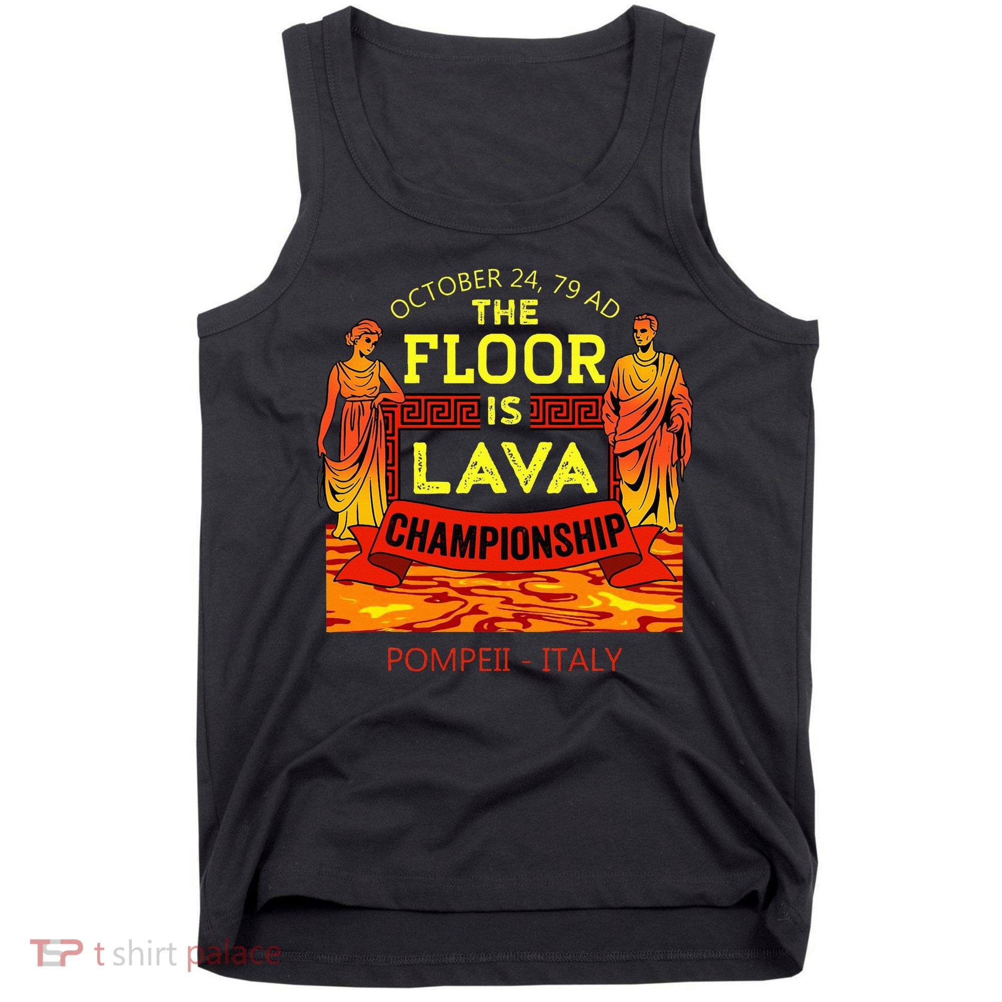 The Floor Is Lava Championship Pompeii Italy  Tank Top
