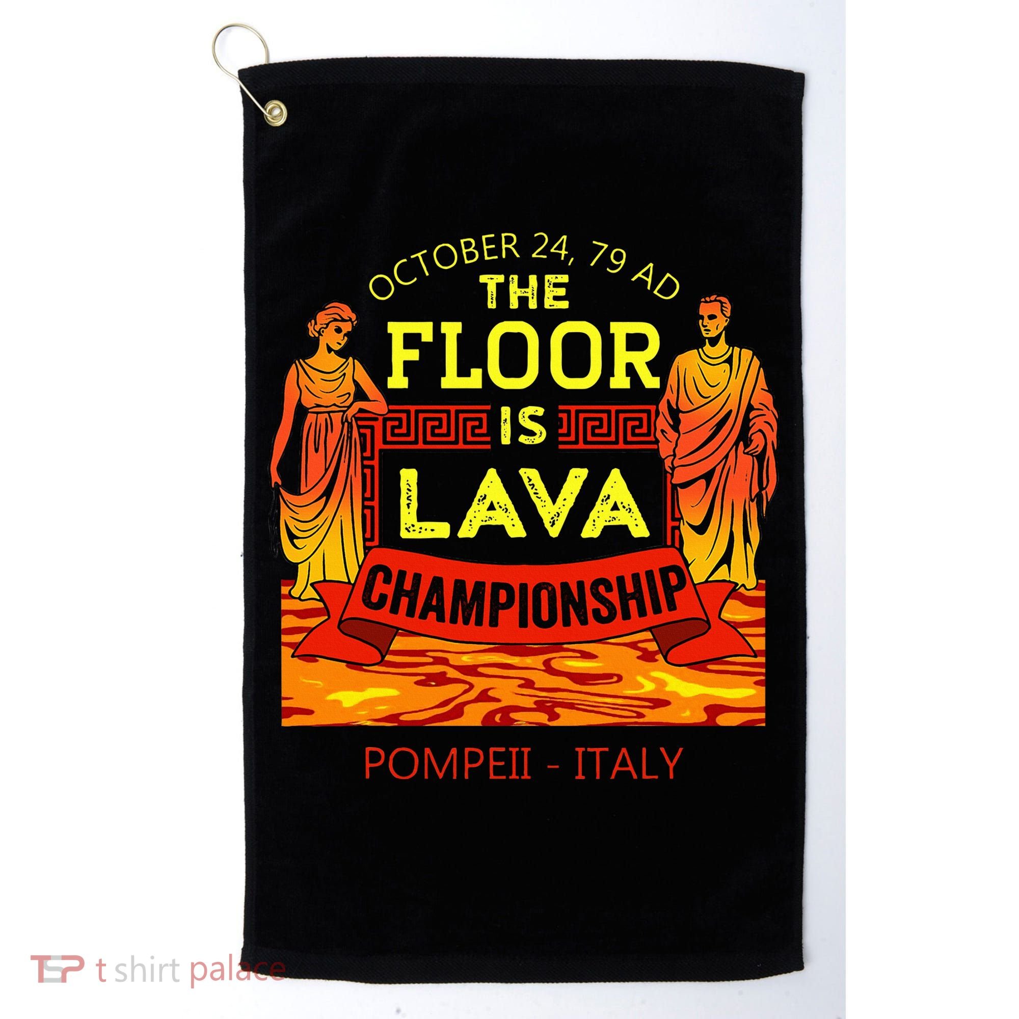 The Floor Is Lava Championship Pompeii Italy  Golf Towel