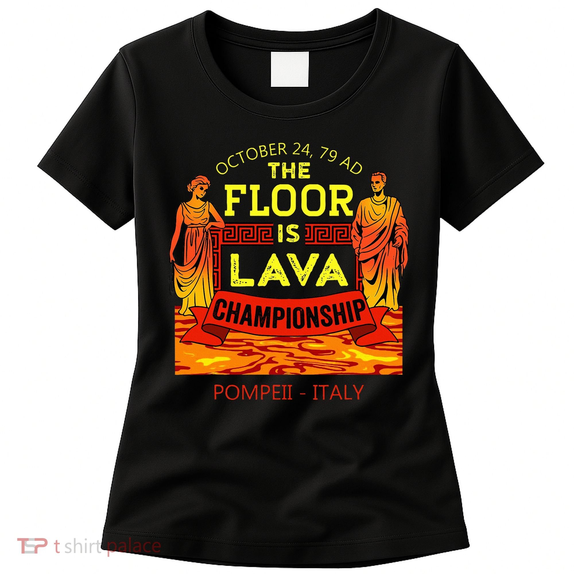 The Floor Is Lava Championship Pompeii Italy  Women's T-Shirt