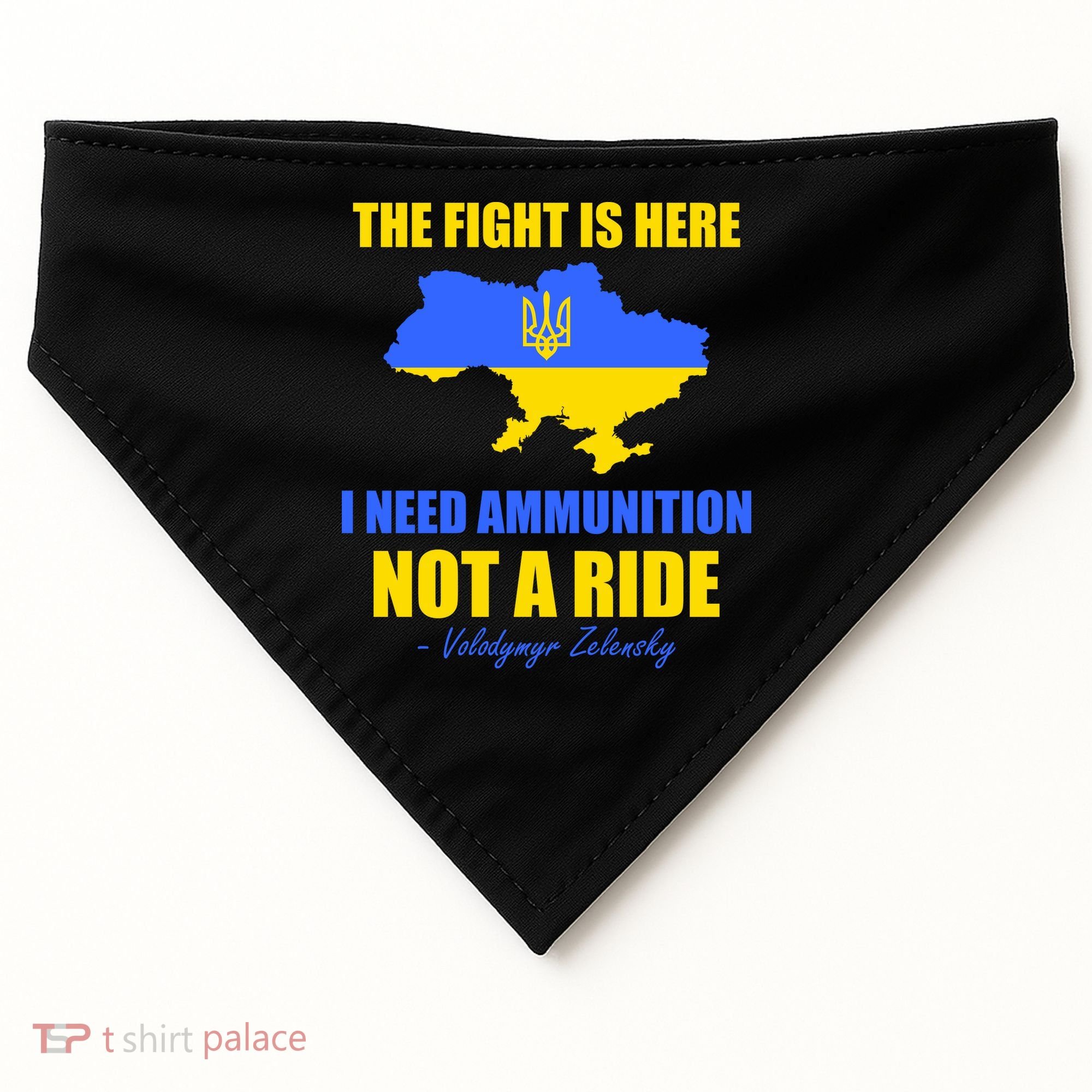The Fight Is Here I Need Ammunition, Not A Ride Support Ukraine USA-Made Doggie Bandana