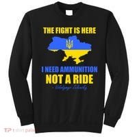 The Fight Is Here I Need Ammunition, Not A Ride Support Ukraine Sweatshirt thumb 0