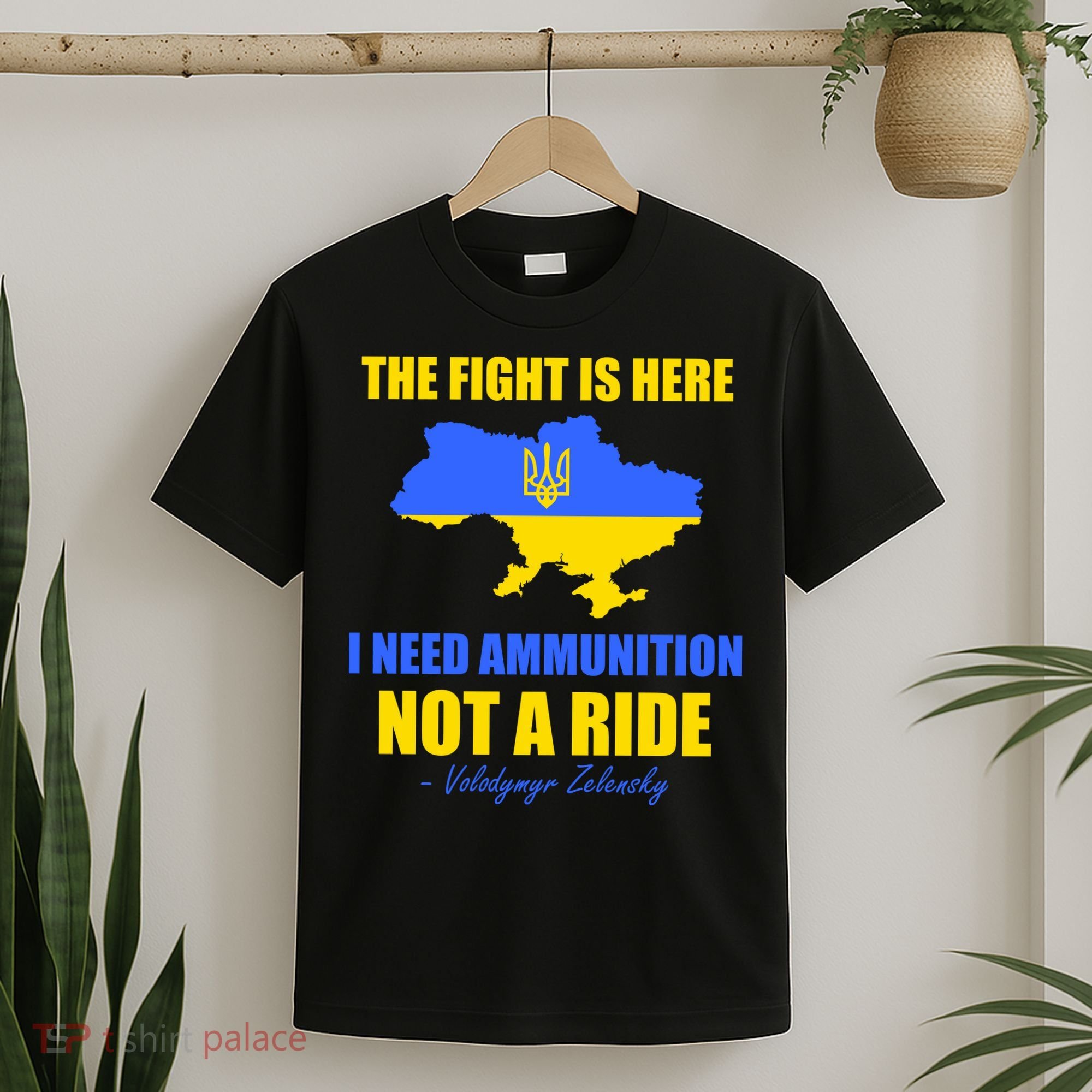 The Fight Is Here I Need Ammunition, Not A Ride Support Ukraine T-Shirt