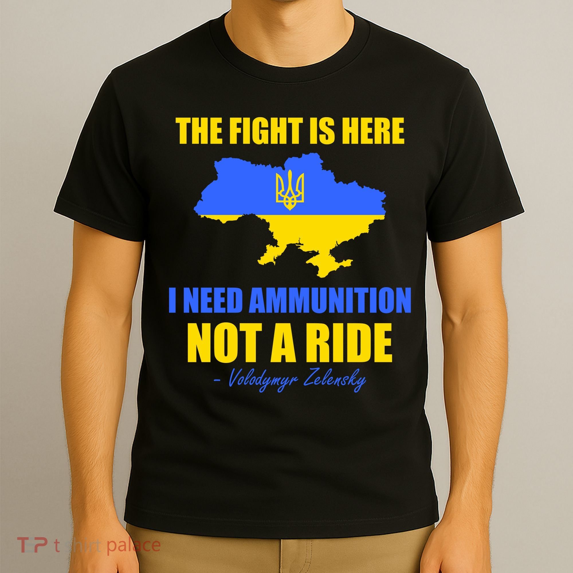The Fight Is Here I Need Ammunition, Not A Ride Support Ukraine T-Shirt