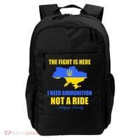The Fight Is Here I Need Ammunition, Not A Ride Support Ukraine Backpack thumb 0