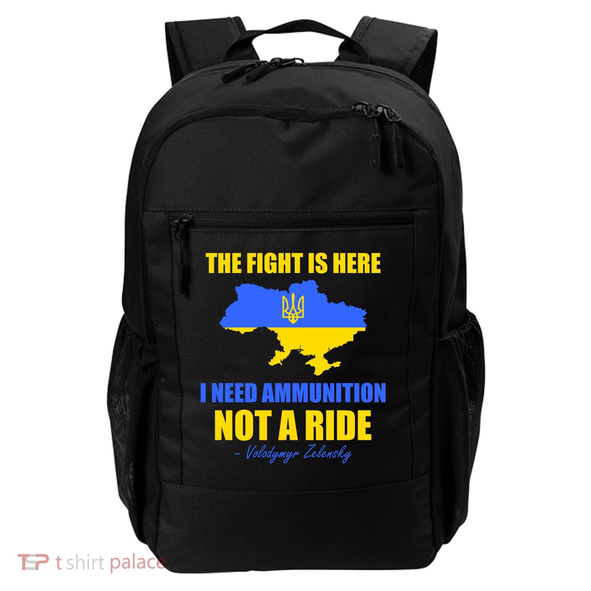 The Fight Is Here I Need Ammunition, Not A Ride Support Ukraine Backpack