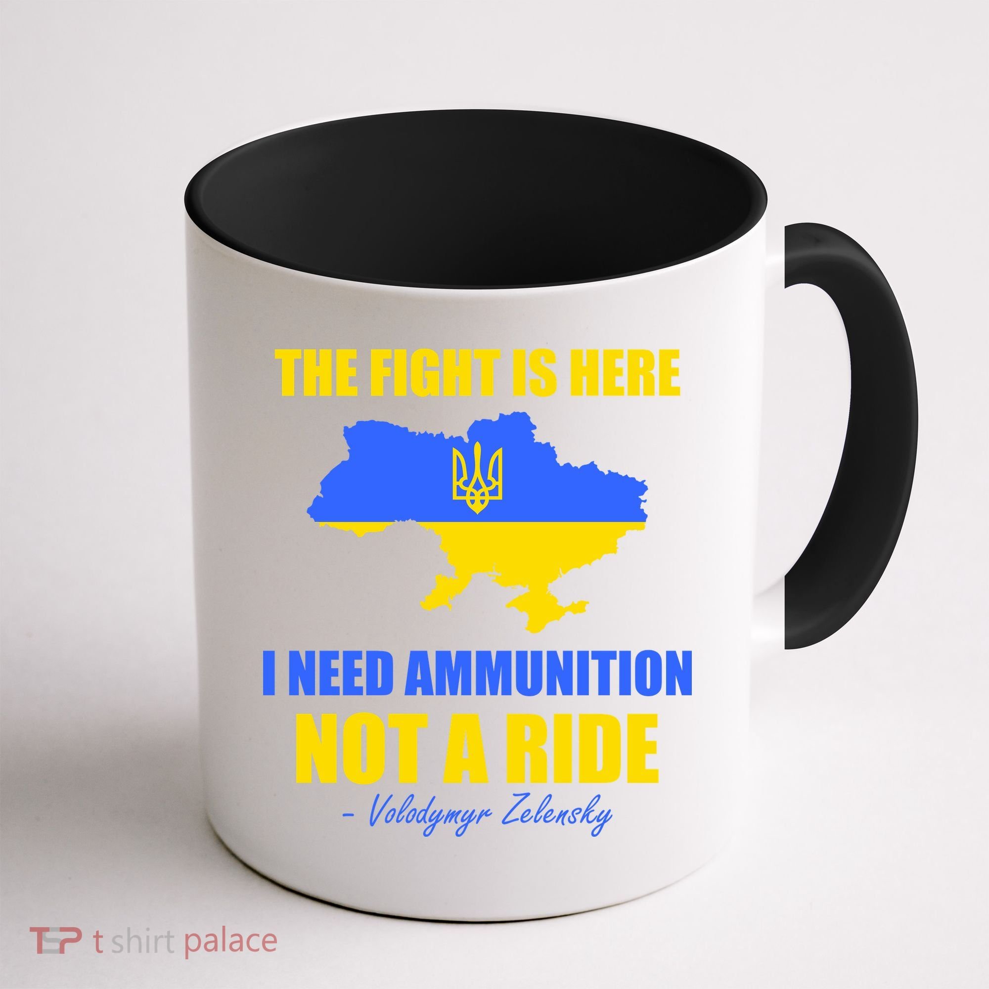 The Fight Is Here I Need Ammunition, Not A Ride Support Ukraine Coffee Mug