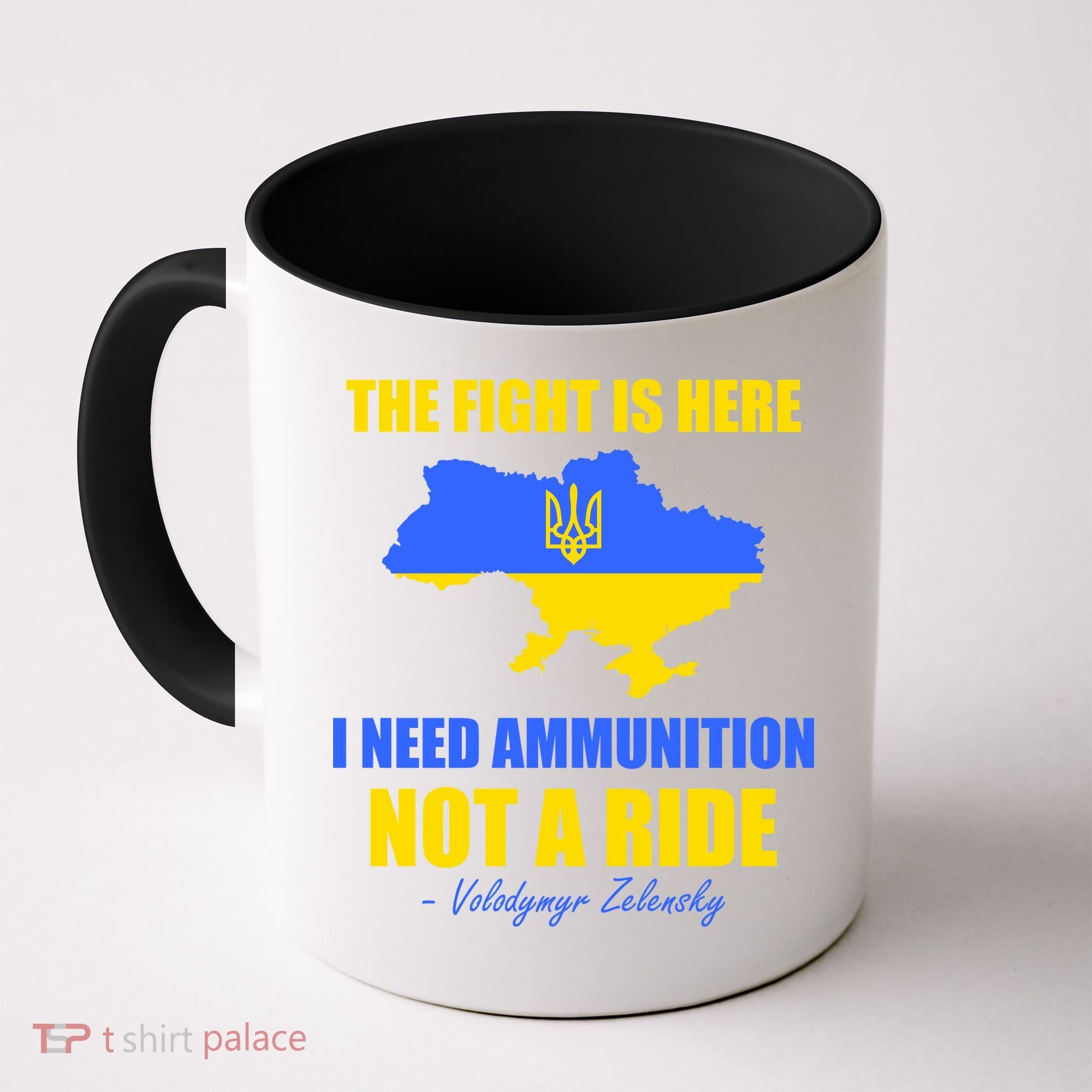The Fight Is Here I Need Ammunition, Not A Ride Support Ukraine Coffee Mug
