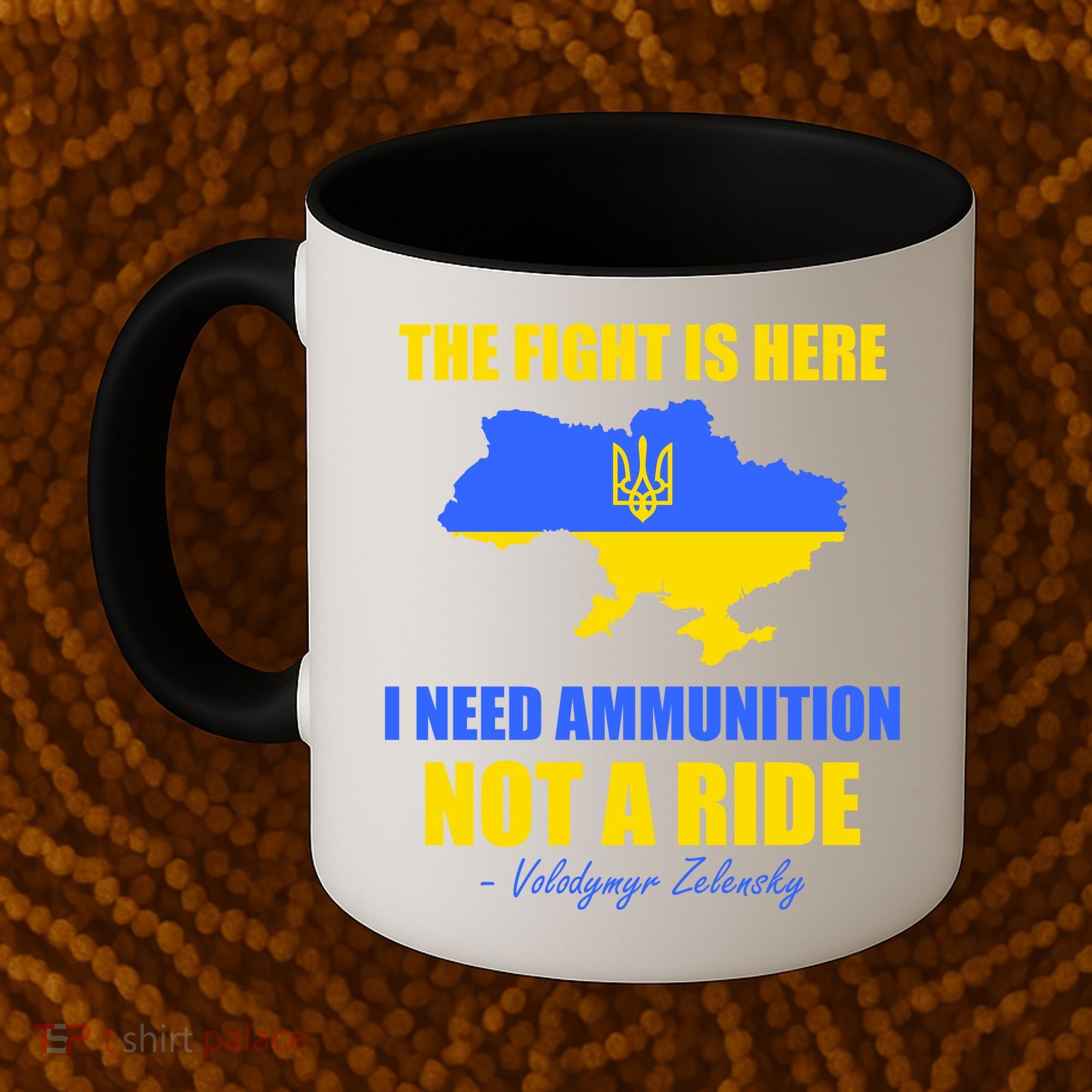 The Fight Is Here I Need Ammunition, Not A Ride Support Ukraine Coffee Mug