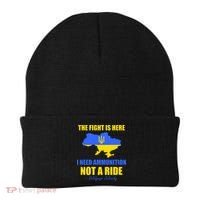 The Fight Is Here I Need Ammunition, Not A Ride Support Ukraine Beanie thumb 0