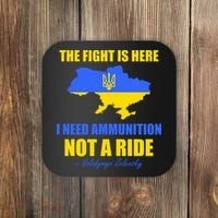 The Fight Is Here I Need Ammunition, Not A Ride Support Ukraine Coaster thumb 0
