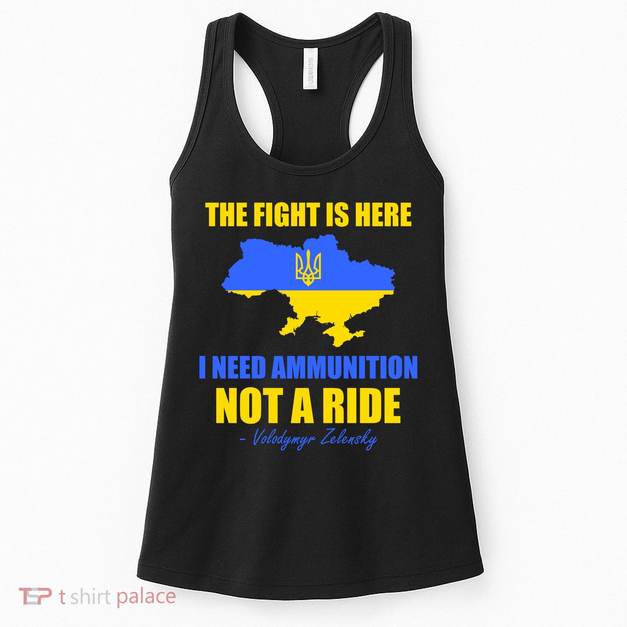 The Fight Is Here I Need Ammunition, Not A Ride Support Ukraine Women's Tank Top