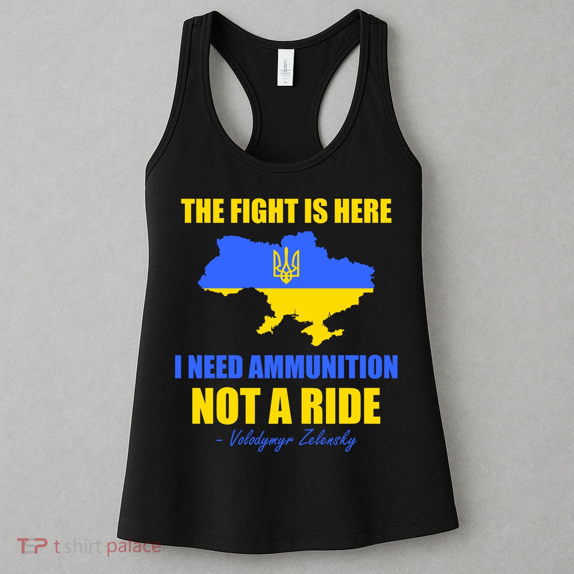 The Fight Is Here I Need Ammunition, Not A Ride Support Ukraine Women's Tank Top