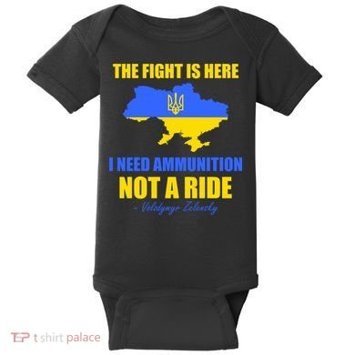The Fight Is Here I Need Ammunition, Not A Ride Support Ukraine Baby Bodysuit