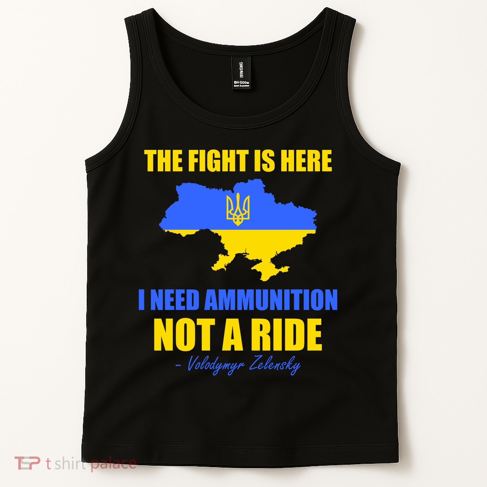 The Fight Is Here I Need Ammunition, Not A Ride Support Ukraine Tank Top