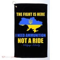 The Fight Is Here I Need Ammunition, Not A Ride Support Ukraine Golf Towel thumb 0