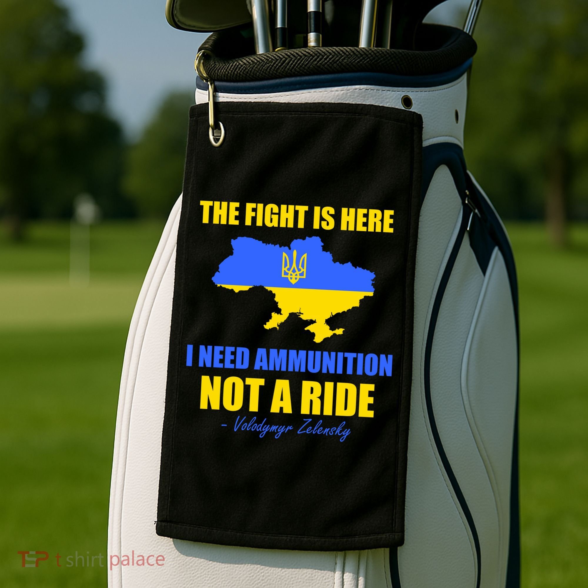 The Fight Is Here I Need Ammunition, Not A Ride Support Ukraine Golf Towel