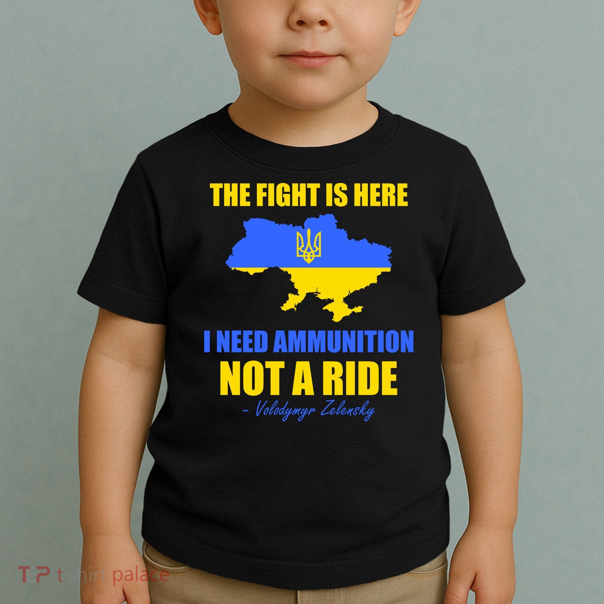 The Fight Is Here I Need Ammunition, Not A Ride Support Ukraine Toddler T-Shirt