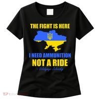 The Fight Is Here I Need Ammunition, Not A Ride Support Ukraine Women's T-Shirt thumb 0
