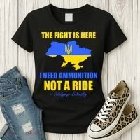 The Fight Is Here I Need Ammunition, Not A Ride Support Ukraine Women's T-Shirt thumb 3