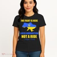 The Fight Is Here I Need Ammunition, Not A Ride Support Ukraine Women's T-Shirt thumb 4