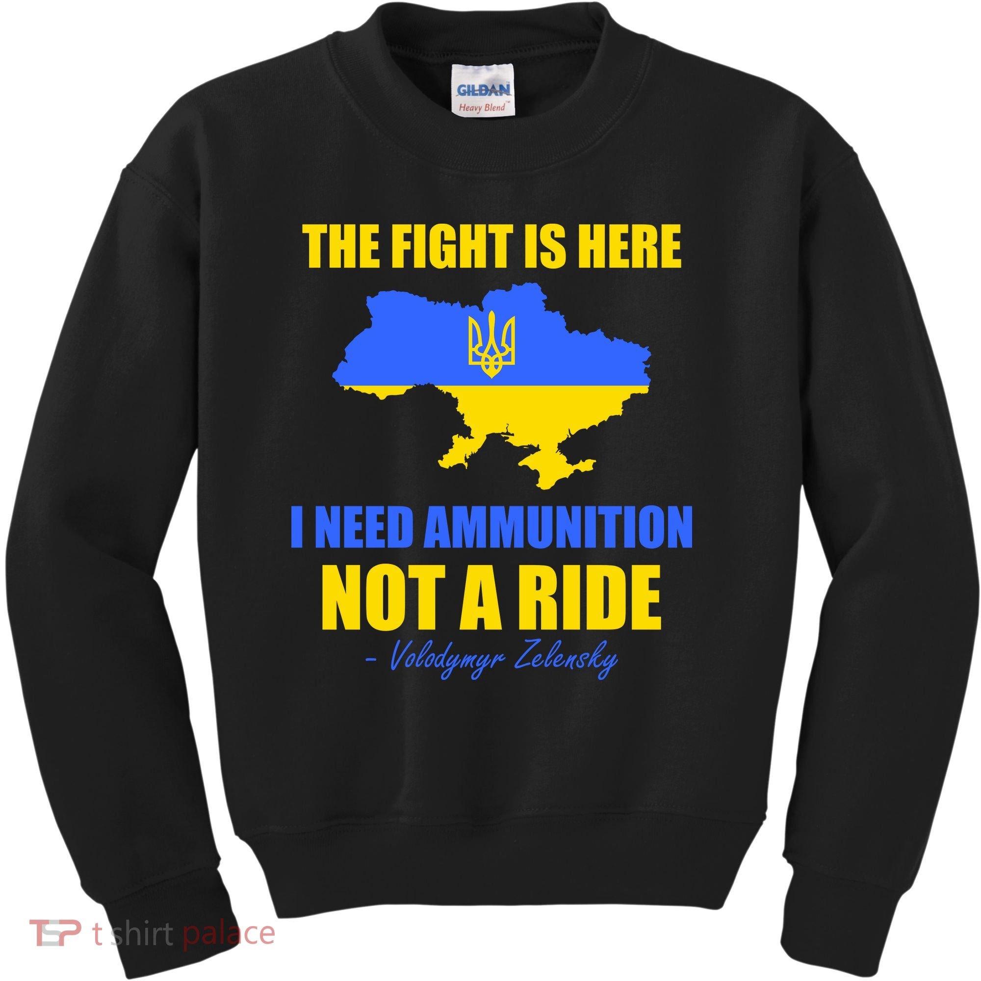 The Fight Is Here I Need Ammunition, Not A Ride Support Ukraine Kids Sweatshirt